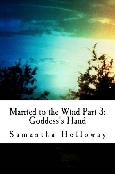 Married to the Wind: Part 3: Goddess's Hand