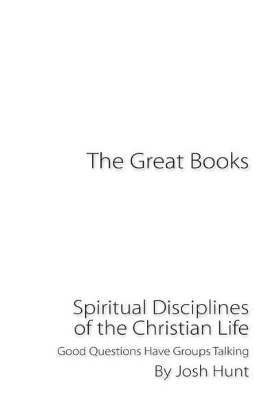 The Great Books -- Spiritual Disciplines of the Christian Life: Good Questions Have Groups Talking