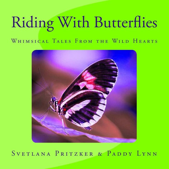 Riding With Butterflies: Whimsical Tales From the Wild Hearts