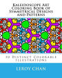 Kaleidoscope Art Coloring Book of Symmetrical Designs and Patterns: 50 Distinct Colorable Illustrations