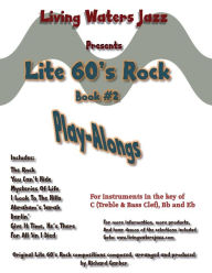 Title: Lite 60's Rock Play-Alongs, Book #2 by Living Waters Jazz, Author: Richard Garber