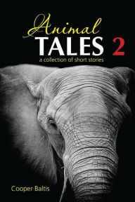 Title: Animal Tales 2: A collection of stories for English Language Learners (A Hippo Graded Reader), Author: Cooper Baltis