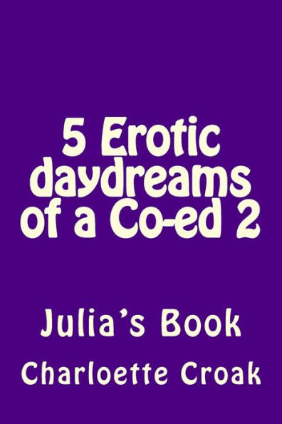 5 Erotic daydreams of a Co-ed 2: Julia's Book