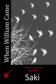 Title: When William Came, Author: Saki