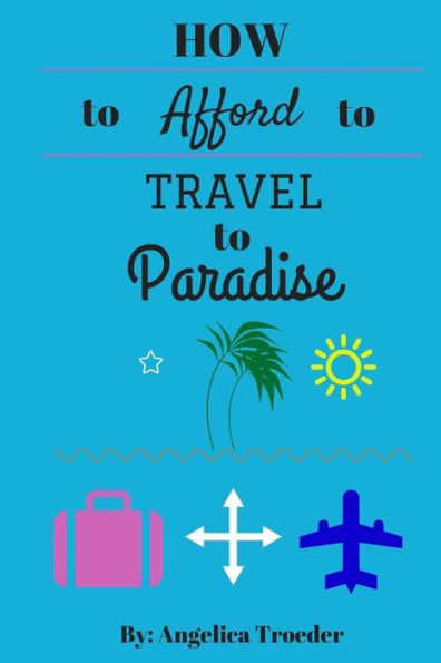 How to Afford to Travel to Paradise