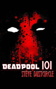 Title: Deadpool 101, Author: Steve Dustcircle