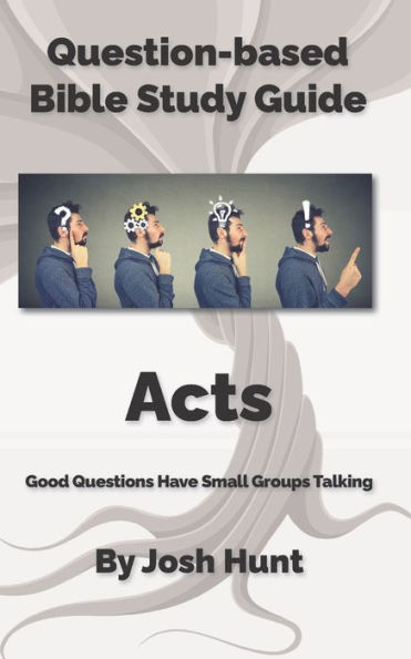 Bible Study Guide -- Acts: Good Questions Have Groups Talking