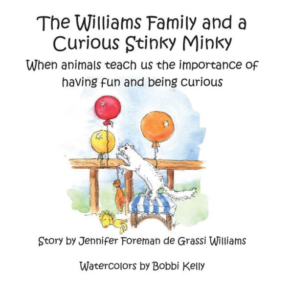 The Williams Family and a Curious Stinky Minky: When animals teach us the importance of having fun and being curious