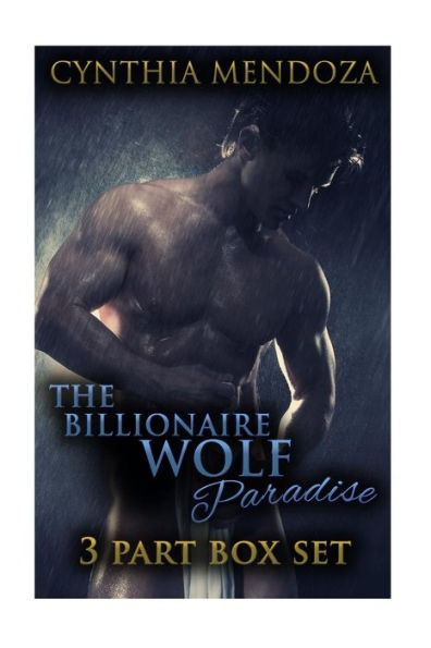 The Billionaire Wolf Paradise: 3 Part Box Set