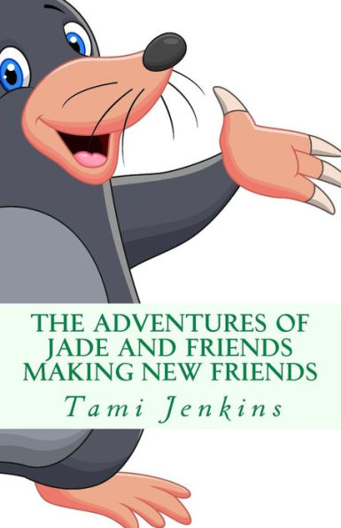 The Adventures of Jade and Friends: Making New Friends