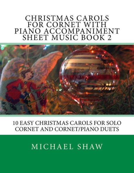 Christmas Carols For Cornet With Piano Accompaniment Sheet Music Book 2: 10 Easy Christmas Carols For Solo Cornet And Cornet/Piano Duets