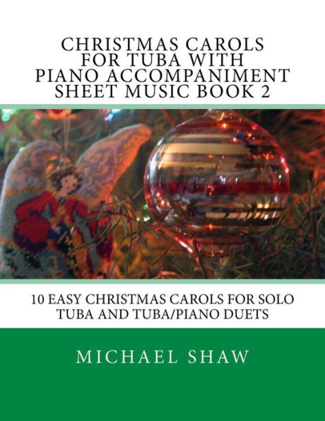 Christmas Carols For Tuba With Piano Accompaniment Sheet Music Book 2: 10 Easy Christmas Carols For Solo Tuba And Tuba/Piano Duets