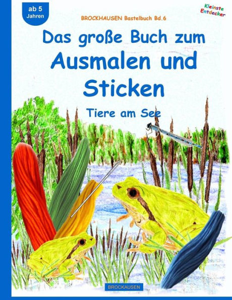 BROCKHAUSEN Bastelbuch Bd.6: Das große Buch zum Ausmalen und Sticken: Tiere am See