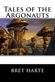 Title: Tales of the Argonauts, Author: Bret Harte