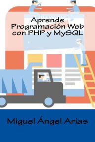 Title: Aprende Programación Web con PHP y MySQL, Author: Miguel Angel Arias