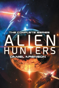 Title: Alien Hunters: The Complete Trilogy, Author: Daniel Arenson