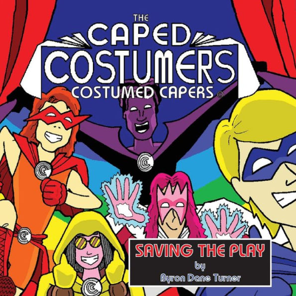 The Caped Costumers Costumed Capers: Saving the Play