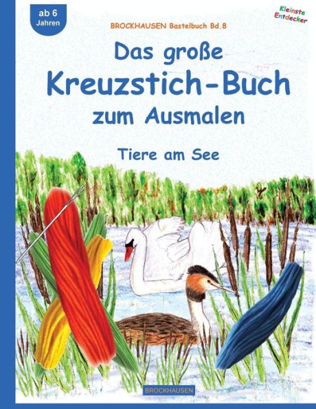 BROCKHAUSEN Bastelbuch Bd.8: Das große Kreuzstich-Buch zum Ausmalen: Tiere am See