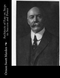 Title: Architects of Fate or, Steps to Success and Power, Author: Orison Swett Marden