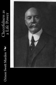 Title: Cheerfulness as a Life Power, Author: Orison Swett Marden