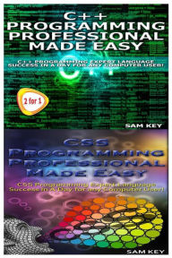 Title: C++ Programming Professional Made Easy & CSS Programming Professional Made Easy, Author: Sam Key