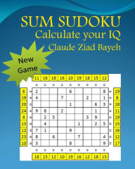 Title: Sum Sudoku: Play Sum Sudoku and Calculate your IQ, Author: Claude Ziad Bayeh