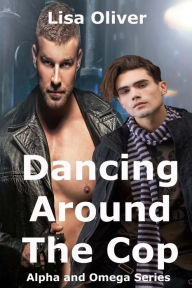 Title: Dancing Around The Cop, Author: Lisa Oliver