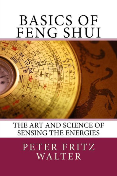 Basics of Feng Shui: The Art and Science of Sensing the Energies