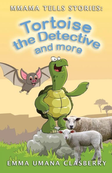 Mmama Tells Stories: Tortoise the Detective and More