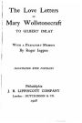 The love letters of Mary Wollstonecraft to Gilbert Imlay