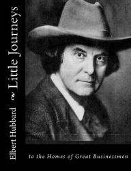 Title: Little Journeys: to the Homes of Great Businessmen, Author: Elbert Hubbard