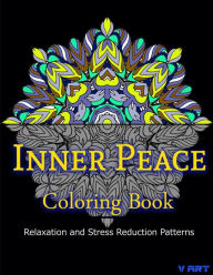 Title: Inner Peace Coloring Book: Coloring Books for Adults Relaxation: Relaxation & Stress Reduction Patterns, Author: Tanakorn Suwannawat