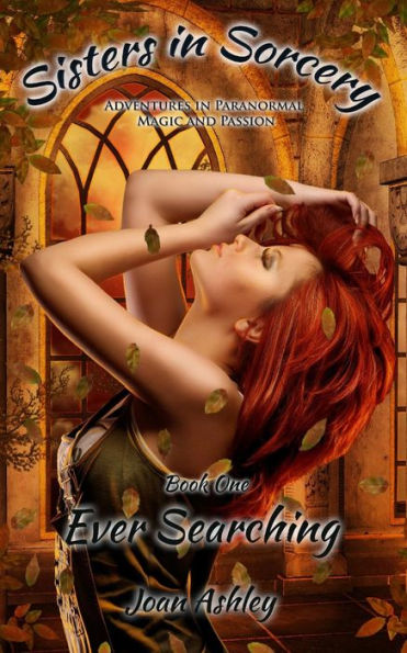 Ever Searching (Sisters in Sorcery Book 1): Adventures in Paranormal Magic and Passion