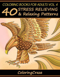 Title: Coloring Books For Adults Volume 4: 40 Stress Relieving And Relaxing Patterns, Author: Adult Coloring Books Illustrators Allian