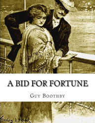 Title: A Bid for Fortune: or, Dr Nikola's Vendetta, Author: Guy Boothby