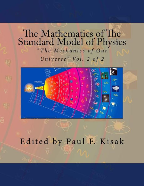 The Mathematics of The Standard Model of Physics: "The Mechanics of Our Universe" Vol. 2 of 2