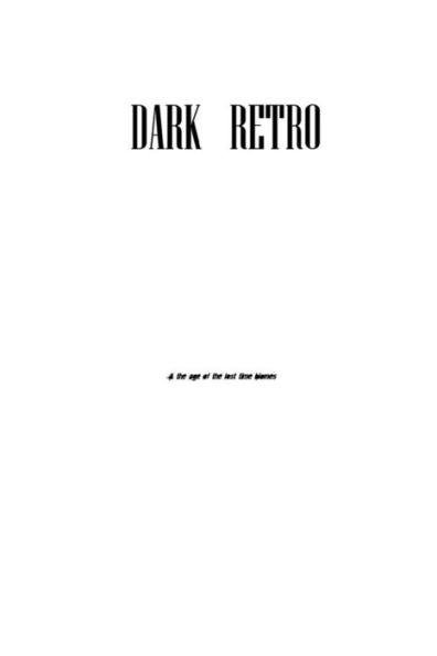 Dark Retro, Act 3 Script: The Age Of The Lost