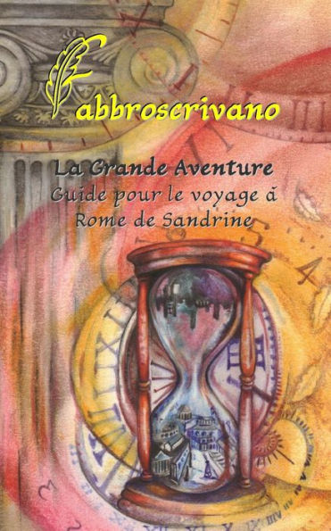 La Grande Aventure. Guide pour le voyage à Rome de Sandrine