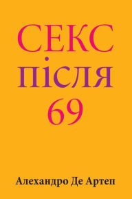 Title: Sex After 69 (Ukrainian Edition), Author: Alejandro De Artep