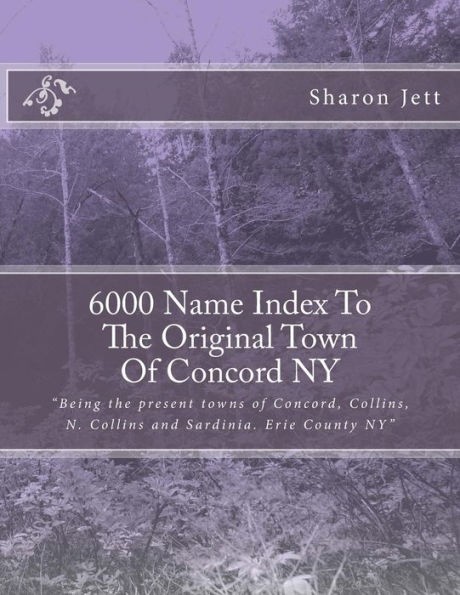 6000 Name Index to the Original town of Concord NY: Being the present towns of Concord, Collins, N. Collins and Sardinia. Erie County NY?