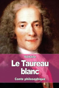 Title: Le Taureau blanc, Author: Voltaire