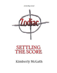 Title: Zodiac: Settling the Score, Author: Kimberly McGath