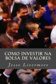 Title: Como Investir Na Bolsa de Valores, Author: Jesse Livermore