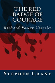 Title: The Red Badge of Courage (Richard Foster Classics), Author: Stephen Crane