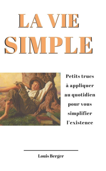 La vie simple: Petits trucs Ã¯Â¿Â½ appliquer au quotidien pour vous simplifier l'existence
