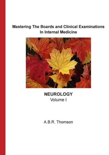 Mastering The Boards and Clinical Examinations - Neurology: Volume I