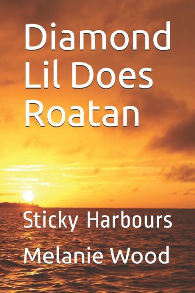 Diamond Lil Does Roatan: Sticky Harbours