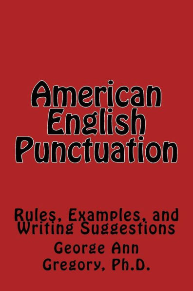 American English Punctuation: Rules, Examples, and Writing Suggestions