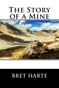 Title: The Story of a Mine, Author: Bret Harte