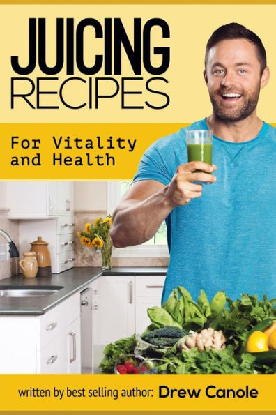 Juicing Recipes for Vitality and Health